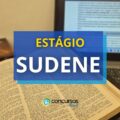 SUDENE abre vagas de estágio; bolsa de até R$ 1.125,69
