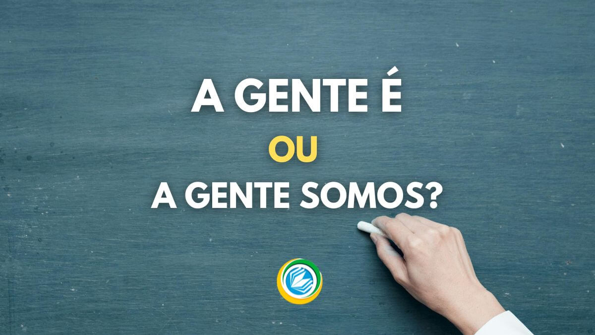 a gente é ou a gente somos, a gente somos é correto, a gente somos ou nós somos