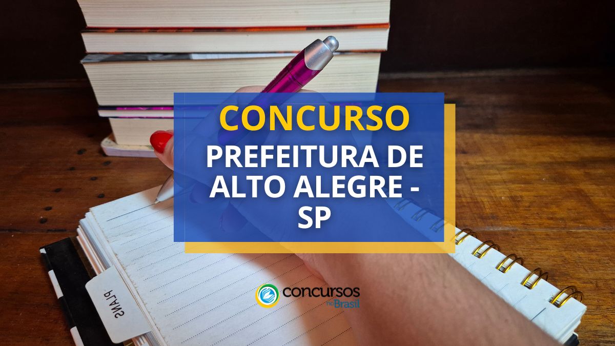 Concurso Prefeitura de Alto Alegre, Prefeitura de Alto Alegre, edital Prefeitura de Alto Alegre, vagas Prefeitura de Alto Alegre.