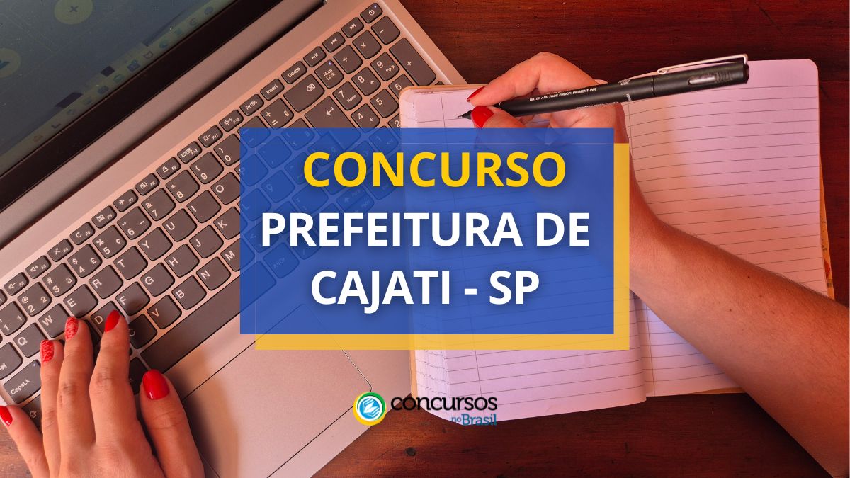 Concurso Prefeitura de Cajati, Prefeitura de Cajati, editais Prefeitura de Cajati, vagas Prefeitura de Cajati.