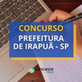 Concurso Prefeitura de Irapuã – SP divulga edital; até R$ 5,9 mil