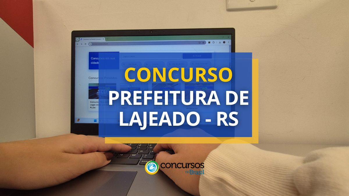 Concurso Prefeitura de Lajeado, Prefeitura de Lajeado, edital Prefeitura de Lajeado, vagas Prefeitura de Lajeado.