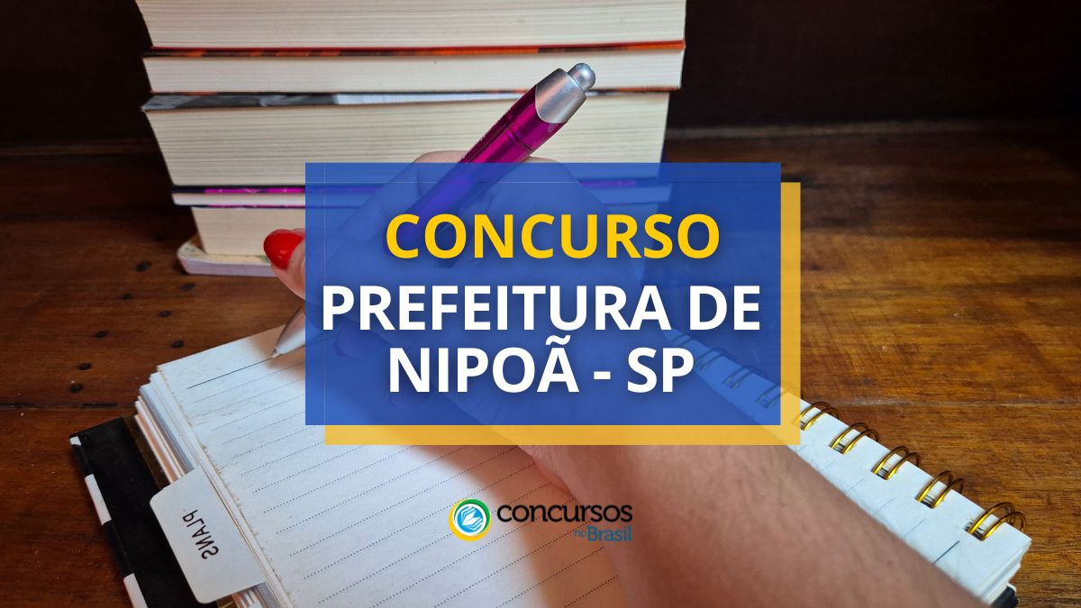 Concurso Prefeitura de Nipoã, Prefeitura de Nipoã, edital Prefeitura de Nipoã, vagas Prefeitura de Nipoã.