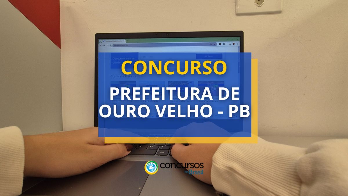 Concurso Prefeitura de Ouro Velho - PB, edital Prefeitura de Ouro Velho - PB/ edital Prefeitura de Ouro Velho, inscrição concurso Prefeitura de Ouro Velho - PB, provas concurso Prefeitura de Ouro Velho - PB.