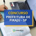 Concurso Prefeitura de Piraju – SP: salários de R$ 5 mil