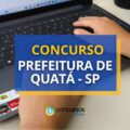 Concurso Prefeitura de Quatá – SP paga até R$ 6,5 mil