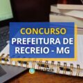Concurso Prefeitura de Recreio – MG paga até R$ 10,5 mil