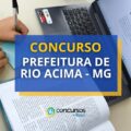 Concurso Prefeitura de Rio Acima – MG prevê até R$ 4,5 mil mensais