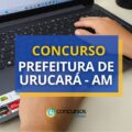 Concurso Prefeitura de Urucará – AM abre 150 vagas