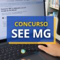 Concurso SEE MG tem edital publicado com mais 13 mil vagas