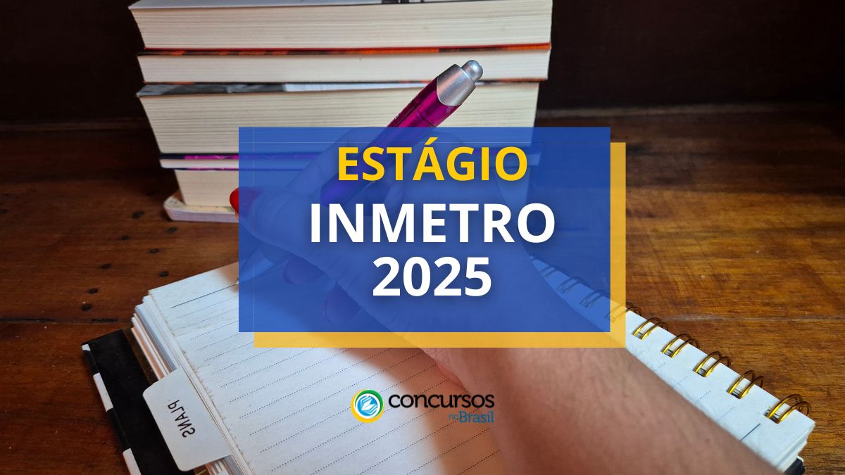 Estágio INMETRO 2025, estágio INMETRO, vagas INMETRO, oportunidades INMETRO, salário Estágio INMETRO, inscrições estágio INMETRO 2025, inscrição estágio INMETRO 2025, provas estágio INMETRO 2025, provas estágio INMETRO