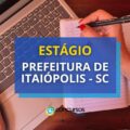 Prefeitura de Itaiópolis – SC lança estágio em diferentes áreas