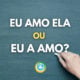 “Eu amo ela” ou “Eu a amo”: qual é a forma correta?
