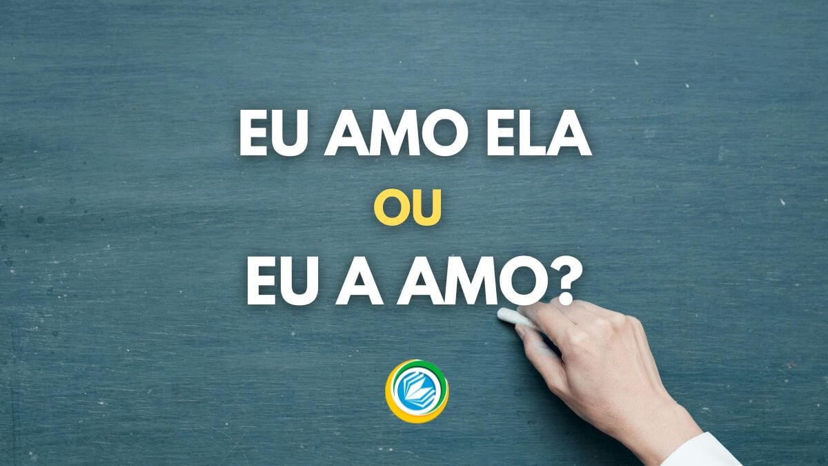 eu amo ela ou eu a amo, o certo é eu amo ela ou eu a amo, eu amo ela é errado, eu amo ela está errado