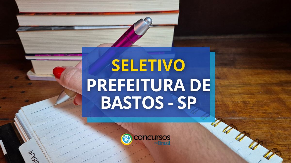 Processo seletivo da Prefeitura de Bastos, Prefeitura de Bastos, edital da Prefeitura de Bastos, vagas da Prefeitura de Bastos.