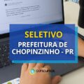 Prefeitura de Chopinzinho – PR lança seletivo simplificado