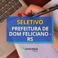 Prefeitura de Dom Feliciano – RS oferece vencimento de R$ 6.886