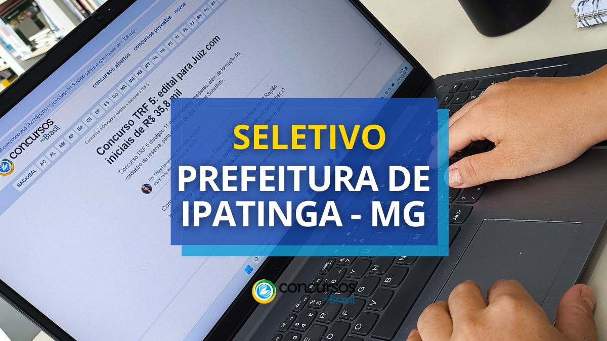 Processo seletivo da Prefeitura de Ipatinga, Prefeitura de Ipatinga, edital da Prefeitura de Ipatinga, vagas da Prefeitura de Ipatinga.