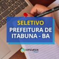 Prefeitura de Itabuna – BA abre 175 vagas em seletivo REDA