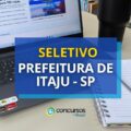 Prefeitura de Itaju – SP anuncia edital de processo seletivo