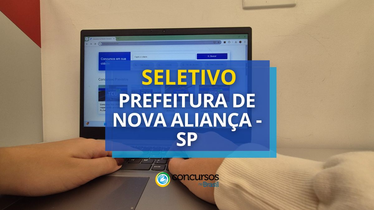 Processo seletivo da Prefeitura de Nova Aliança, Prefeitura de Nova Aliança, edital da Prefeitura de Nova Aliança, vagas da Prefeitura de Nova Aliança.