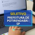 Prefeitura de Potirendaba – SP: até R$ 5,7 mil em seletivo