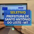 Seletivo Prefeitura de Santo Antônio do Leste – MT: até R$ 23,9 mil
