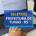 Prefeitura de Tunas – RS paga R$ 6,8 mil em edital de seletivo