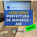 Concurso Prefeitura de Manaus – AM abrirá 1.500 vagas para 2026