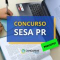 Concurso SESA PR: governador autoriza edital com 625 vagas