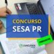 Concurso SESA PR: governador autoriza edital com 625 vagas