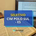 CIM Polo Sul – ES abre novas oportunidades em processo seletivo