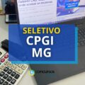 CPGI – MG abre processo seletivo; até R$ 4,9 mil de salário