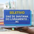 DAE de Santana do Livramento – RS: edital de seletivo aberto