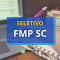 FMP – SC remunera até R$ 9,3 mil em edital de seletivo