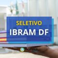IBRAM – DF publica edital de processo seletivo com 150 vagas