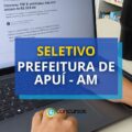 Prefeitura de Apuí – AM abre vagas em edital seletivo