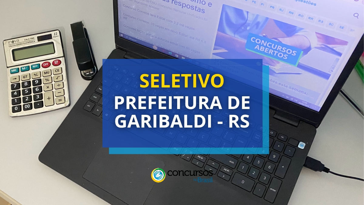 processo seletivo Prefeitura de Garibaldi, vagas na Prefeitura de Garibaldi, edital seletivo Prefeitura de Garibaldi, inscrições no processo seletivo Prefeitura de Garibaldi