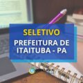 Prefeitura de Itaituba – PA divulga edital de processo seletivo