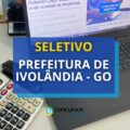 Prefeitura de Ivolândia – GO publica seletivo com 70 vagas