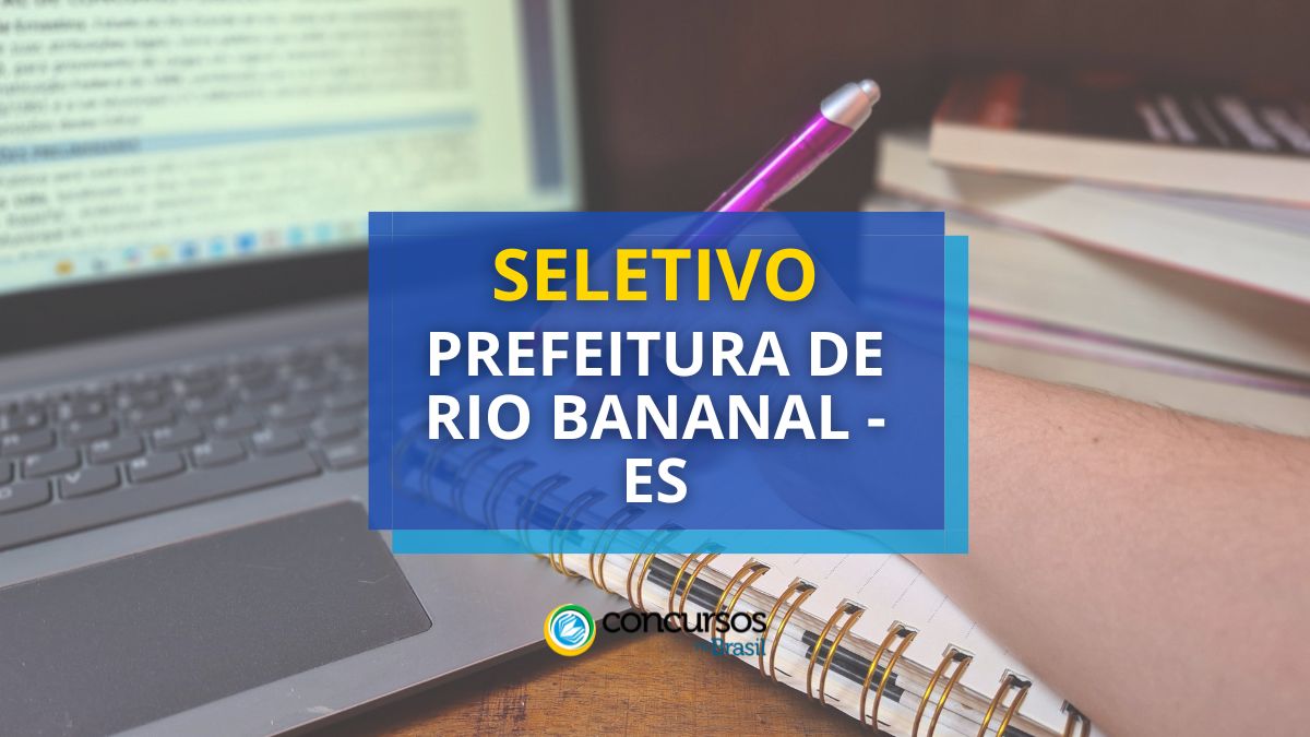 Processo seletivo Prefeitura de Rio Bananal - ES, Edital Prefeitura de Rio Bananal, Vagas de Rio Bananal, Prefeitura de Rio Bananal ES.
