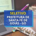 Prefeitura de Santa Fé de Goiás – GO divulga edital de seletivo