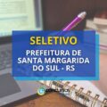 Prefeitura de Santa Margarida do Sul – RS lança processo seletivo