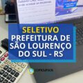Prefeitura de São Lourenço do Sul – RS abre processo seletivo