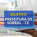 Prefeitura de Sobral – CE: 96 vagas para nível fundamental