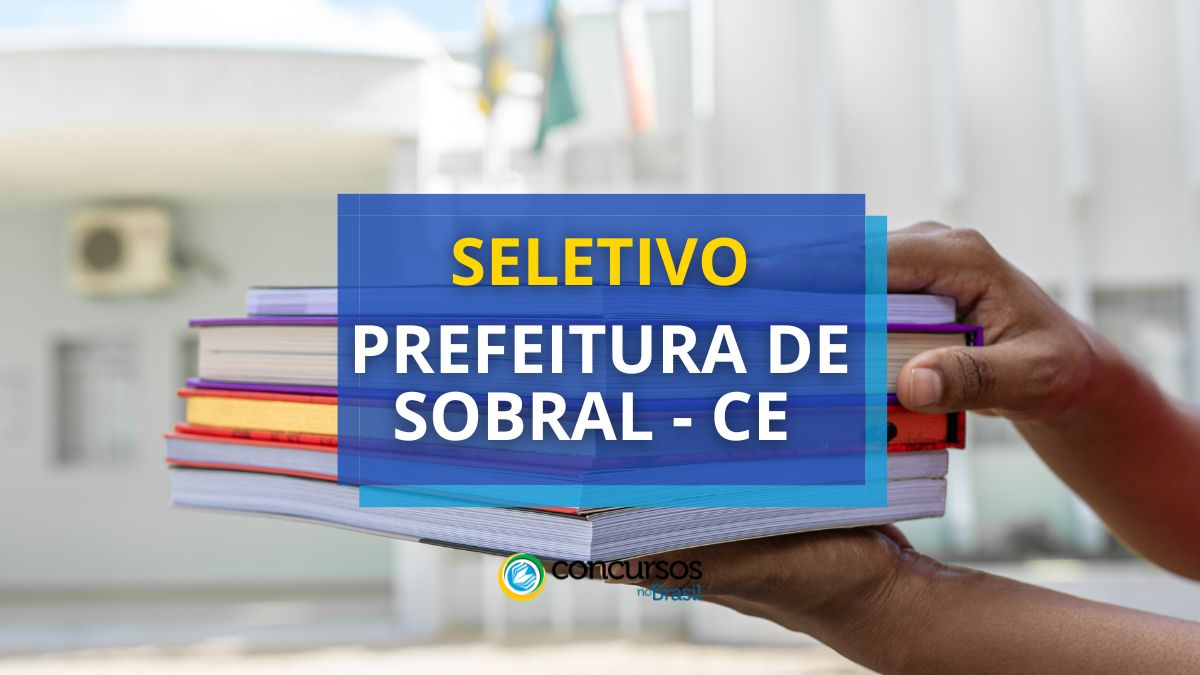 Processo seletivo Prefeitura de Sobral - CE, seletivo Prefeitura de Sobral - CE, seleção Prefeitura de Sobral - CE, vagas Prefeitura de Sobral - CE, cargos Prefeitura de Sobral - CE, oportunidades Prefeitura de Sobral - CE, edital Prefeitura de Sobral - CE, edital seletivo Prefeitura de Sobral - CE, provas seletivo Prefeitura de Sobral - CE, inscrição Prefeitura de Sobral - CE, inscrição seletivo Prefeitura de Sobral - CE