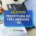 Prefeitura de Três Arroios – RS divulga edital de novo seletivo