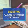 SAD/SEJUSP/CBMMS/QPTBM – MS abre 230 vagas em seletivo