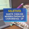 Santa Casa de Misericórdia de Chavantes – SP abre seletivo