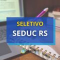 SEDUC RS está com edital de processo seletivo aberto